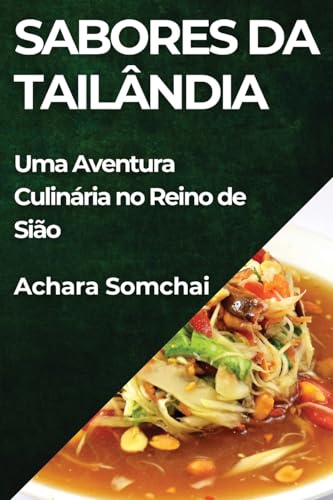 Sabores da Tailândia: Uma Aventura Culinária no Reino de Sião