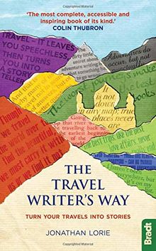 The Travel Writer's Way: Turning your travels into stories (Bradt Travel Guide)