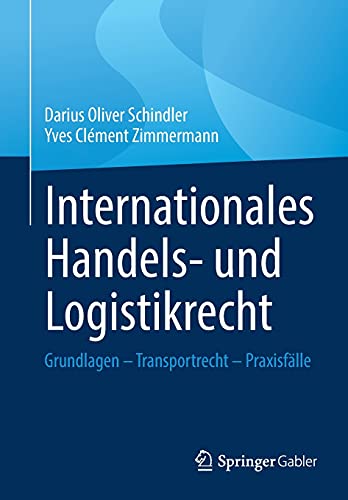 Internationales Handels- und Logistikrecht - Darius Oliver Schindler Yves Clément Zimmermann Kartoniert (TB)