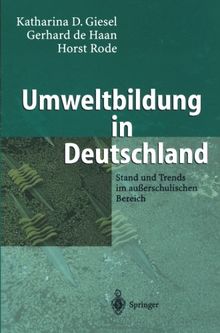 Umweltbildung in Deutschland: Stand Und Trends Im Außerschulischen Bereich