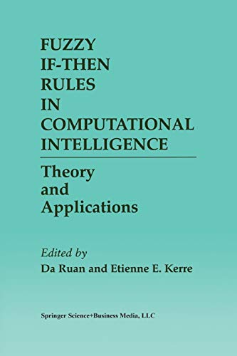 Fuzzy If-Then Rules in Computational Intelligence: Theory and Applications (The Springer International Series in Engineering and Computer Science, 553, Band 553)