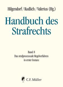 Handbuch des Strafrechts: Band 8: Das strafprozessuale Regelverfahren in erster Instanz