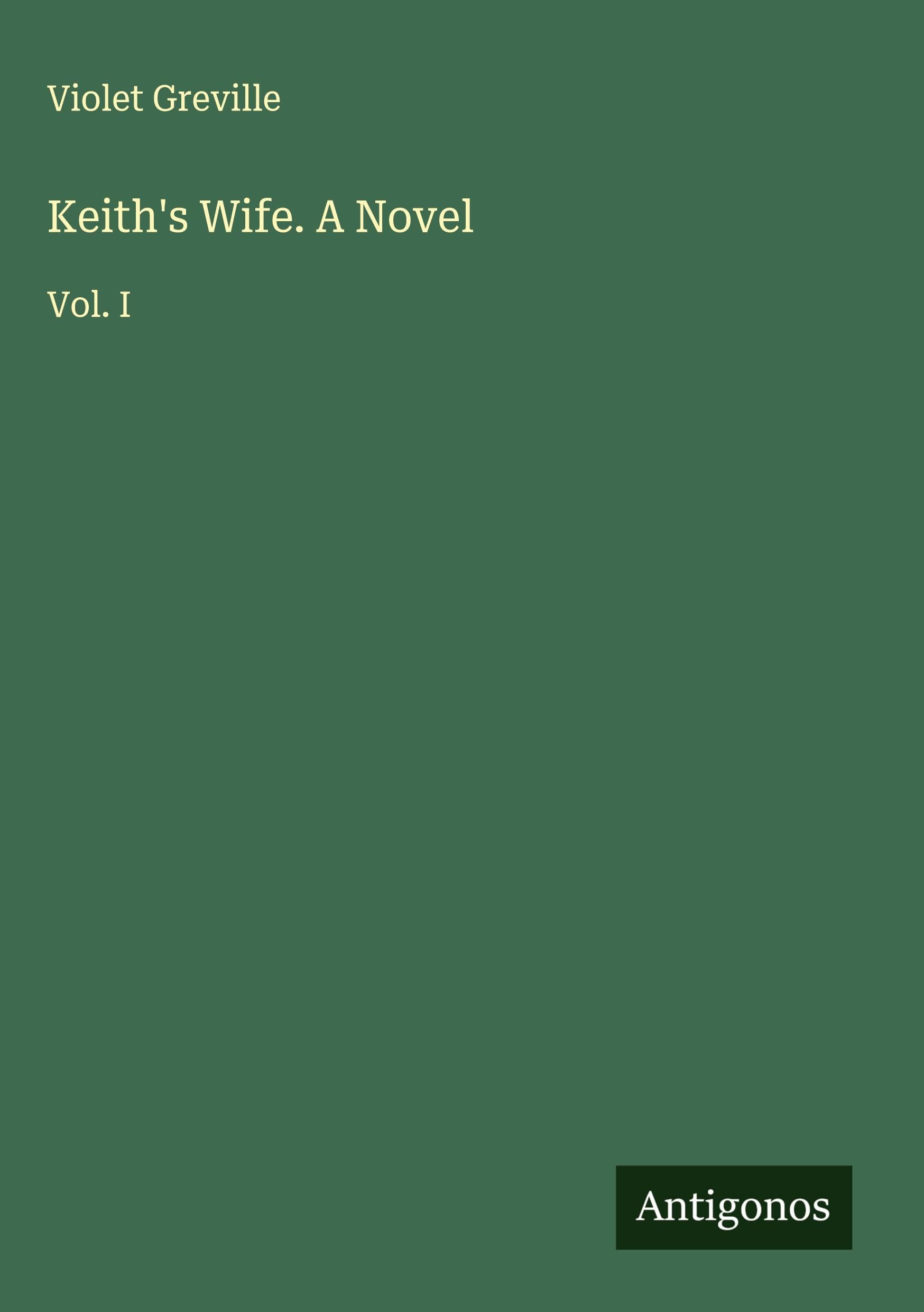 Keith's Wife. A Novel: Vol. I