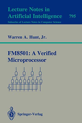 FM8501: A Verified Microprocessor: Diss. (Lecture Notes in Computer Science, 795, Band 795)