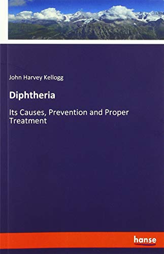 Diphtheria: Its Causes, Prevention and Proper Treatment