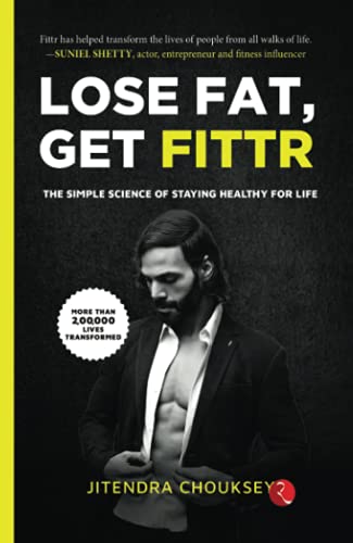 LOSE FAT, GET FITTR: THE SIMPLE SCIENCE OF STAYING HEALTHY FOR LIFE