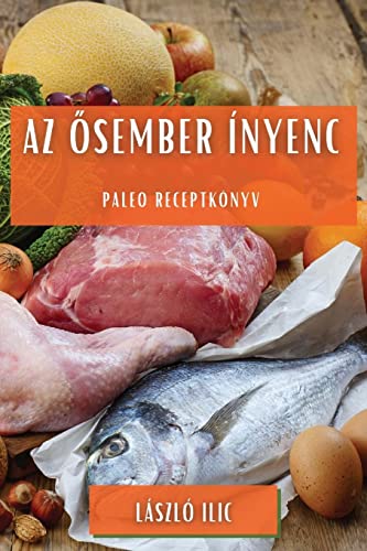 Az ¿sember ínyenc: Paleo receptkönyv
