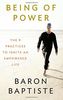 Being of Power: The 9 Practices to Ignite an Empowered Life