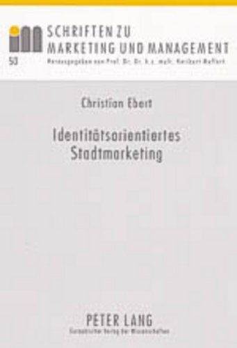Identitätsorientiertes Stadtmarketing: Ein Beitrag zur Koordination und Steuerung des Stadtmarketing (Schriften zu Marketing und Management)