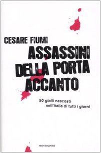 Assassini della porta accanto. 50 gialli nascosti nell'Italia di tutti i giorni (Ingrandimenti)