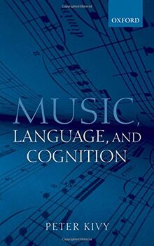 Music, Language, and Cognition: And Other Essays in the Aesthetics of Music