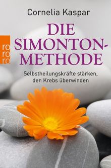Die Simonton-Methode: Selbstheilungskräfte stärken, den Krebs überwinden von Kaspar, Cornelia | Buch | Zustand sehr gut