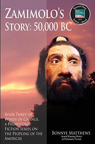 Zamimolo's Story, 50,000 BC: Book Three of Winds of Change, a Prehistoric Fiction Series on the Peopling of the Americas