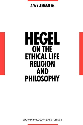 Hegel on the Ethical Life, Religion and Philosophy: Studies in Hegel's Philosophy 1793-1807