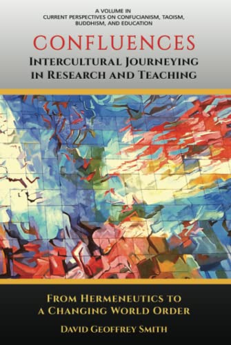 CONFLUENCES Intercultural Journeying in Research and Teaching: From Hermeneutics to a Changing World Order: From Hermeneutics to a Changing World ... Taoism, Buddhism, and Education)