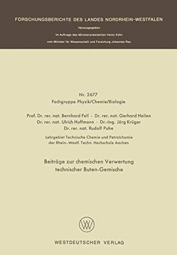 Beiträge zur Chemischen Verwertung Technischer Buten-Gemische (Forschungsberichte des Landes Nordrhein-Westfalen / Fachgruppe Physik, Chemie, ... Landes Nordrhein-Westfalen, 2677, Band 2677)