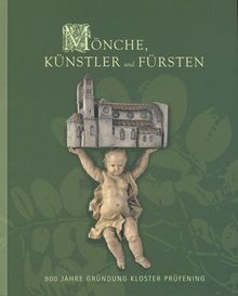 Mönche, Künstler und Fürsten: 900 Jahre Gründung Kloster Prüfening