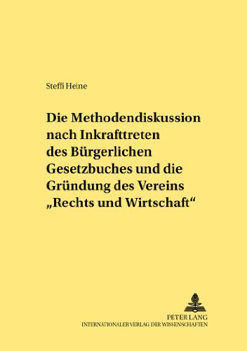 Die Methodendiskussion nach Inkrafttreten des Bürgerlichen Gesetzbuches und die Gründung des Vereins «Recht und Wirtschaft» (Rechtshistorische Reihe)