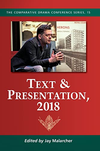 Text & Presentation, 2018 (Comparative Drama Conference, Band 15)