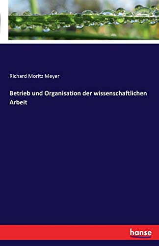 Betrieb und Organisation der wissenschaftlichen Arbeit