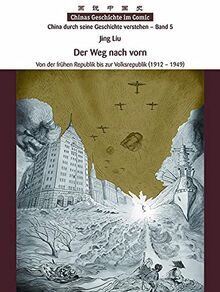 Chinas Geschichte im Comic - China durch seine Geschichte verstehen - Band 5: Der Weg nach vorn - Von der frühen Republik bis zur Volksrepublik (1912 – 1949)