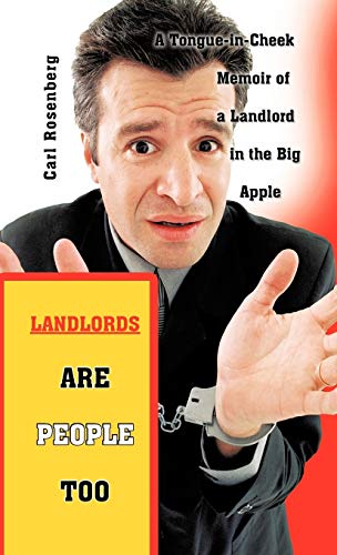 Landlords Are People Too: A Tongue-in-Cheek Memoir of a Landlord in the Big Apple