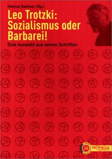 Sozialismus oder Barbarei! Eine Auswahl aus seinen Schriften