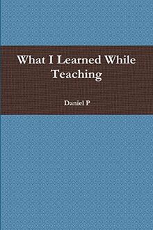 What I Learned While Teaching