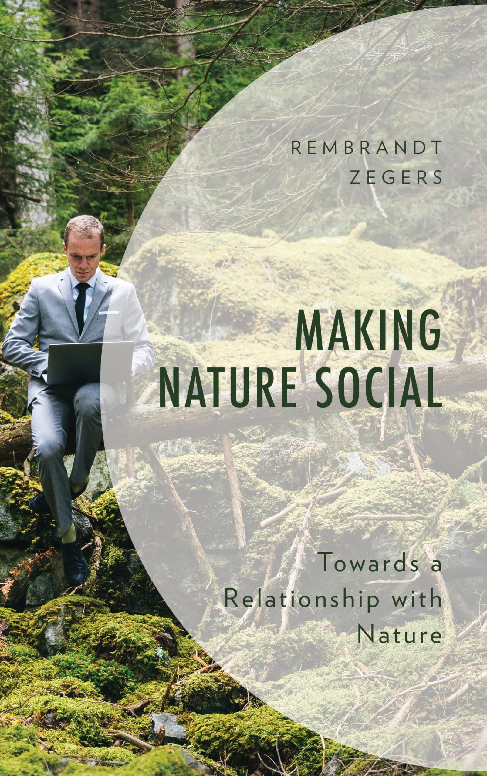 Making Nature Social: Towards a Relationship with Nature (Environment and Society)