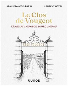 Le clos de Vougeot : l'âme du vignoble bourguignon