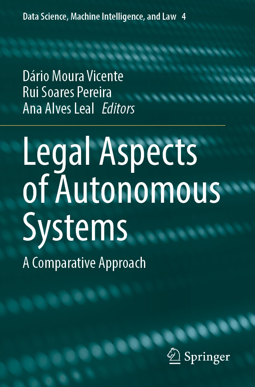 Legal Aspects of Autonomous Systems: A Comparative Approach (Data Science, Machine Intelligence, and Law, Band 4)