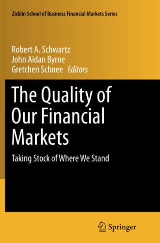 The Quality of Our Financial Markets: Taking Stock of Where We Stand (Zicklin School of Business Financial Markets Series)