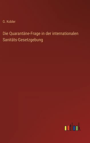 Die Quarantäne-Frage in der internationalen Sanitäts-Gesetzgebung