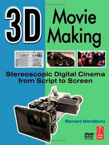 3D Movie Making: Stereoscopic Digital Cinema from Script to Screen