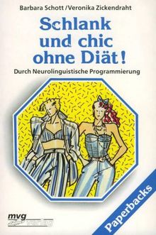 Schlank und chic ohne Diät! Durch Neurolinguistische Programmierung.