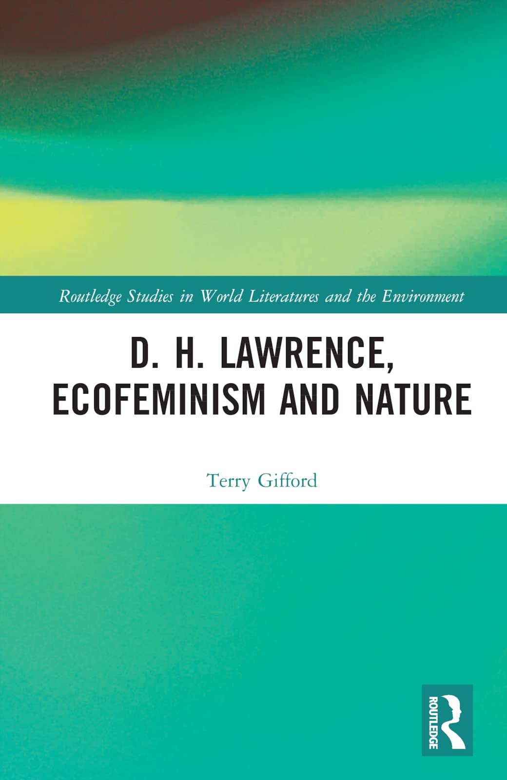 D. H. Lawrence, Ecofeminism and Nature (Routledge Studies in World Literatures and the Environment)