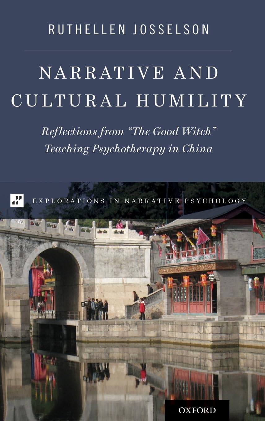 Narrative and Cultural Humility: Reflections from The Good Witch Teaching Psychotherapy in China (Explorations in Narrative Psychology)