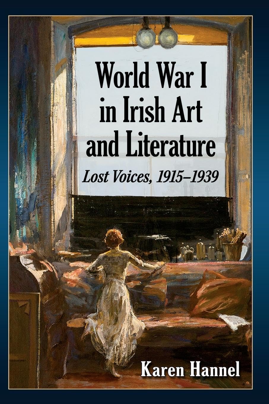World War I in Irish Art and Literature: Lost Voices, 1915-1939