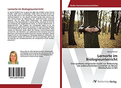 Lernorte im Biologieunterricht: Eine qualitativ-empirische Studie zur Bedeutung von außerschulischen Lernorten an Neuen Mittelschulen in NÖ