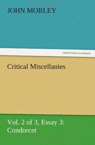 Critical Miscellanies (Vol. 2 of 3) Essay 3: Condorcet