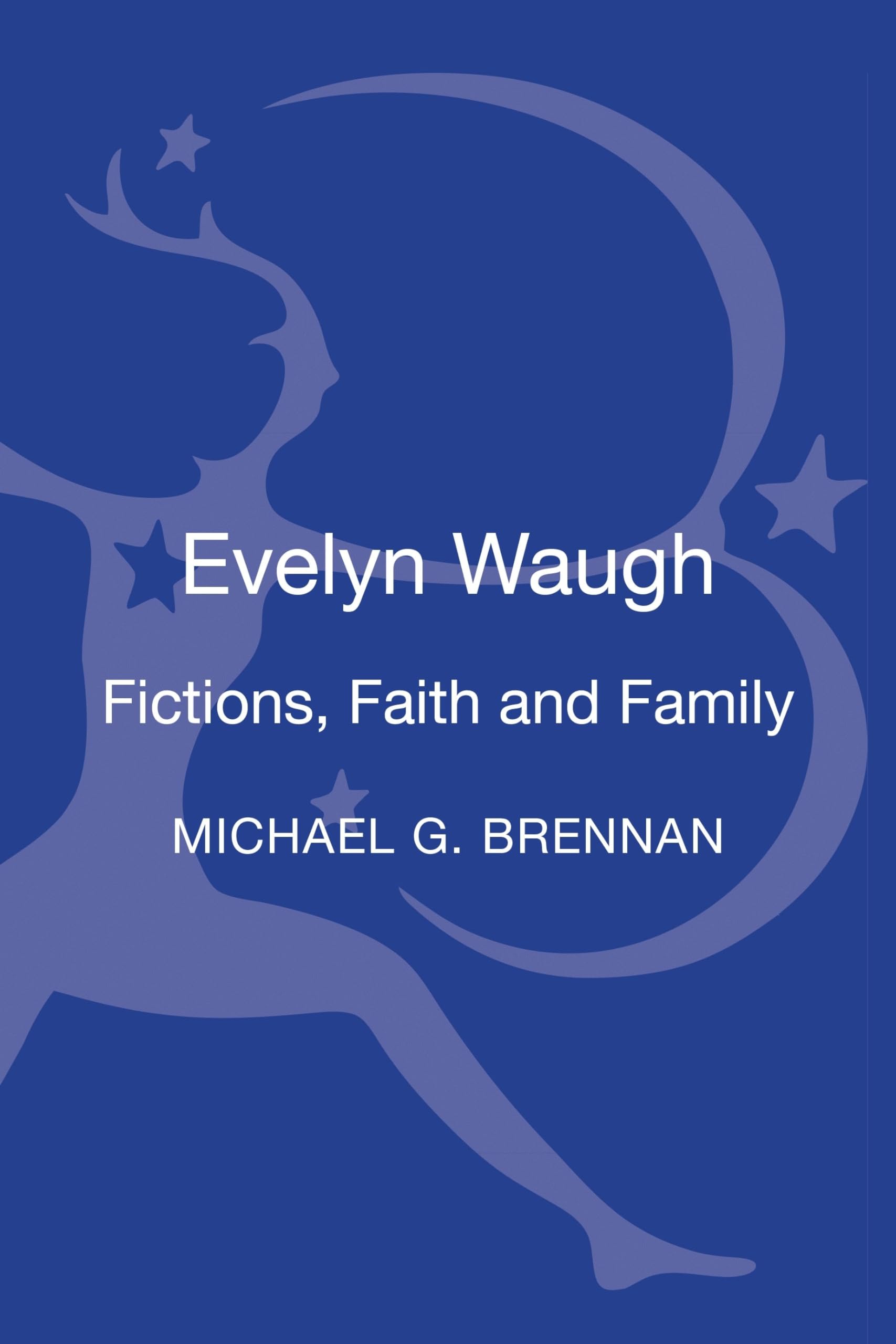 Evelyn Waugh: Fictions, Faith and Family