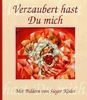 Verzaubert hast Du mich