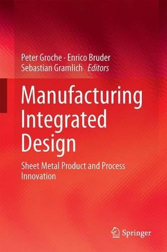 Manufacturing Integrated Design: Sheet Metal Product and Process Innovation