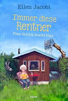 Immer diese Rentner - Frau Schick macht blau: Roman .