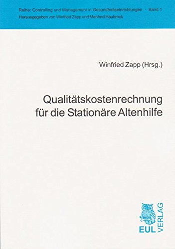 Qualitätskostenrechnung für die Stationäre Altenhilfe (Controlling und Management in Gesundheitseinrichtungen)