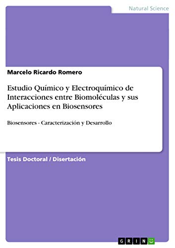 Estudio Químico y Electroquímico de Interacciones entre Biomoléculas y sus Aplicaciones en Biosensores: Biosensores - Caracterización y Desarrollo