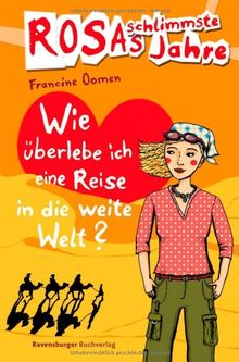 Rosas schlimmste Jahre 10: Wie überlebe ich eine Reise in die weite Welt?