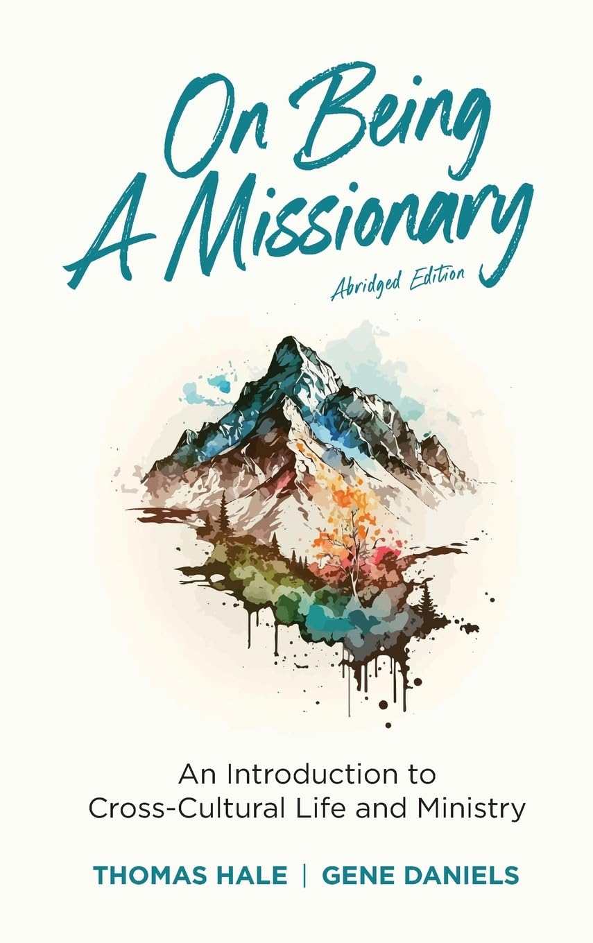 On Being a Missionary (Abridged): An Introduction to Cross-Cultural Life and Ministry