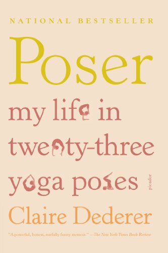 Claire Dederer Poser, My Life In Twenty-Three Yoga Poses