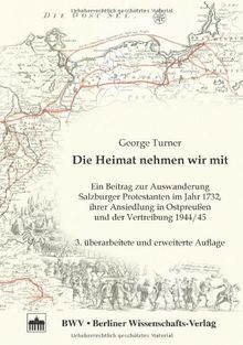 Die Heimat nehmen wir mit: Ein Beitrag zur Auswanderung Salzburger Protestanten im Jahr 1732, ihrer Ansiedlung in Ostpreußen und der Vertreibung 1944/45